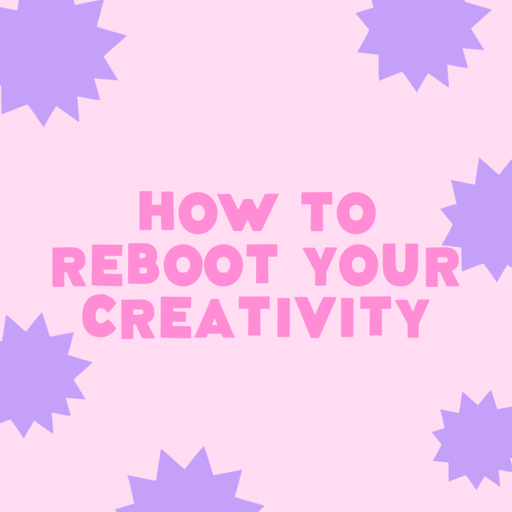 How To Reboot Your Creativity
