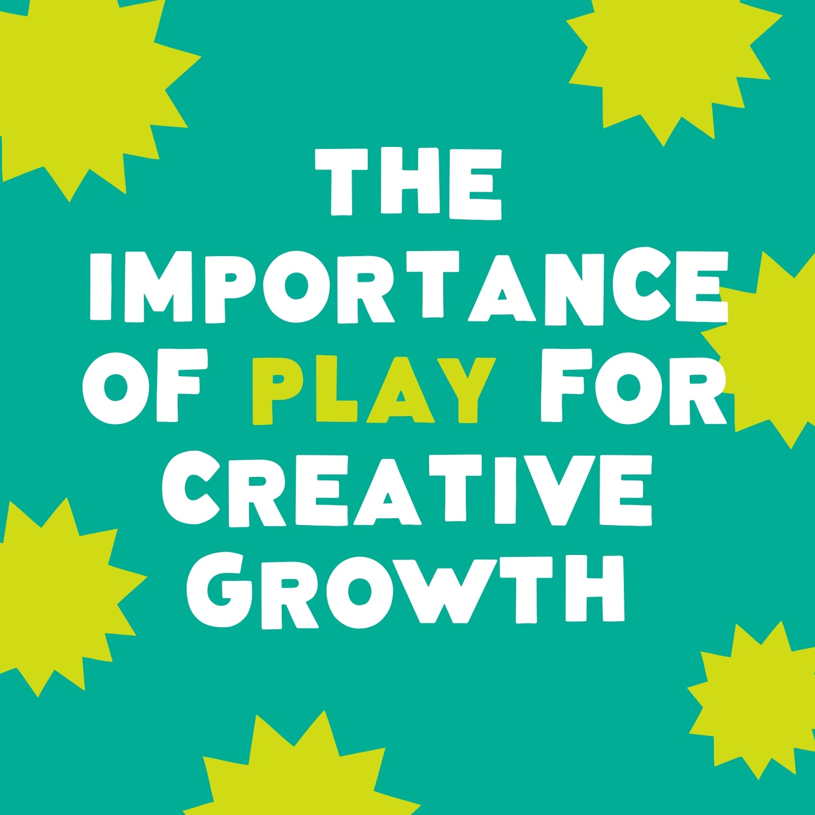 The Importance Of Play For Creative Growth