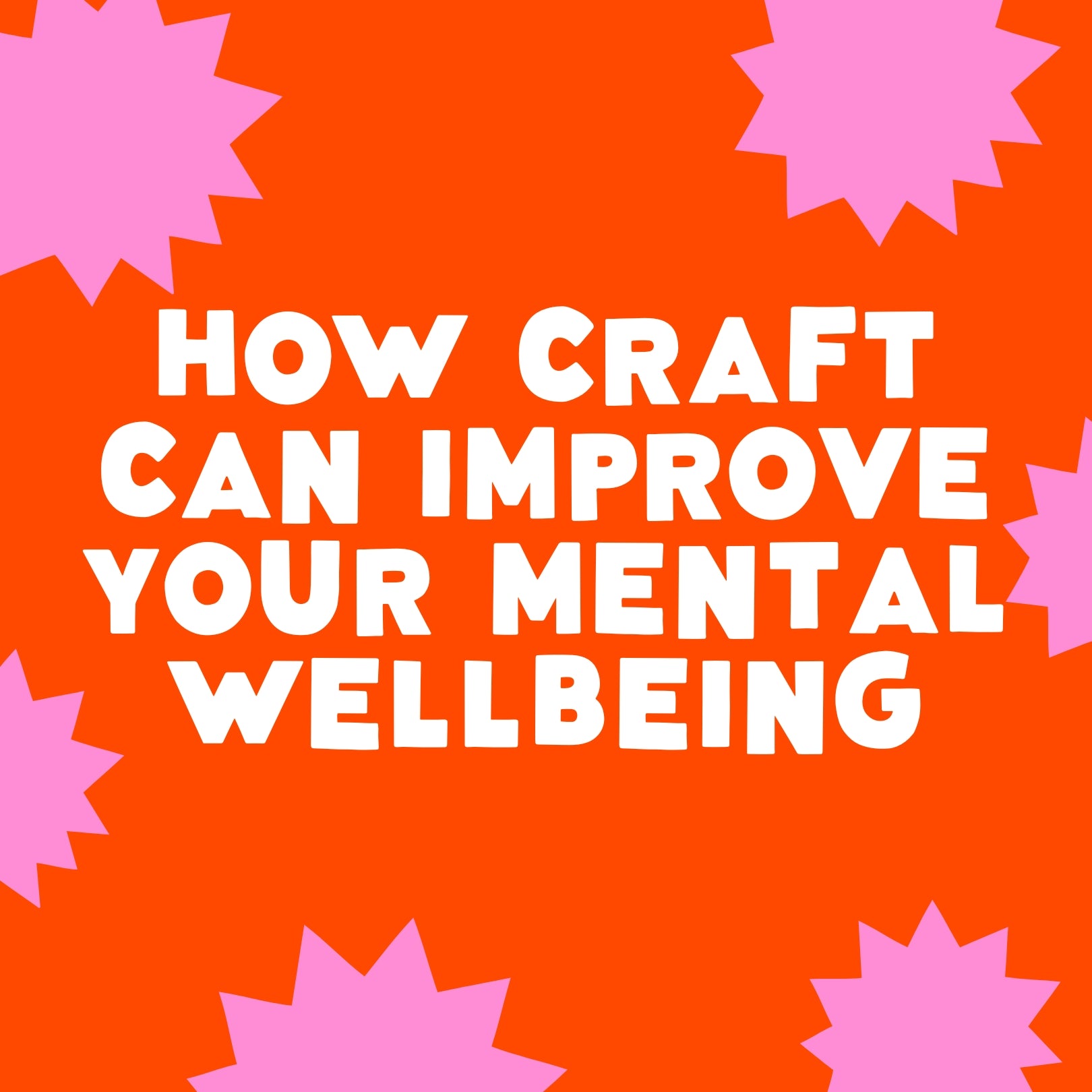 How Craft Can Improve Your Mental Wellbeing