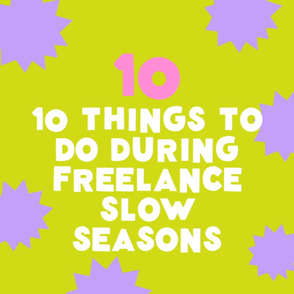 10 Things To Do During Freelance Slow Seasons