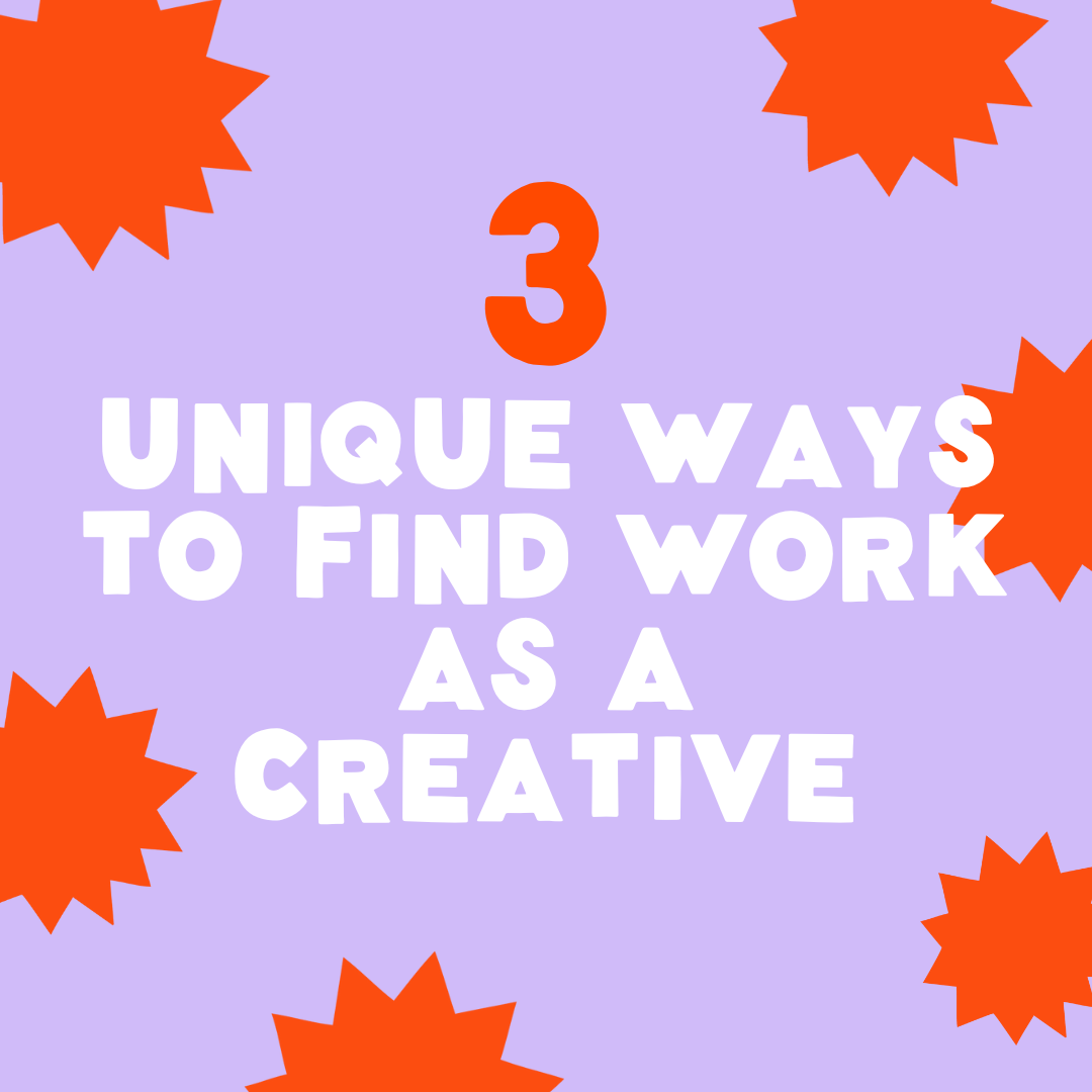 3 Unique Ways To Find Work As A Creative