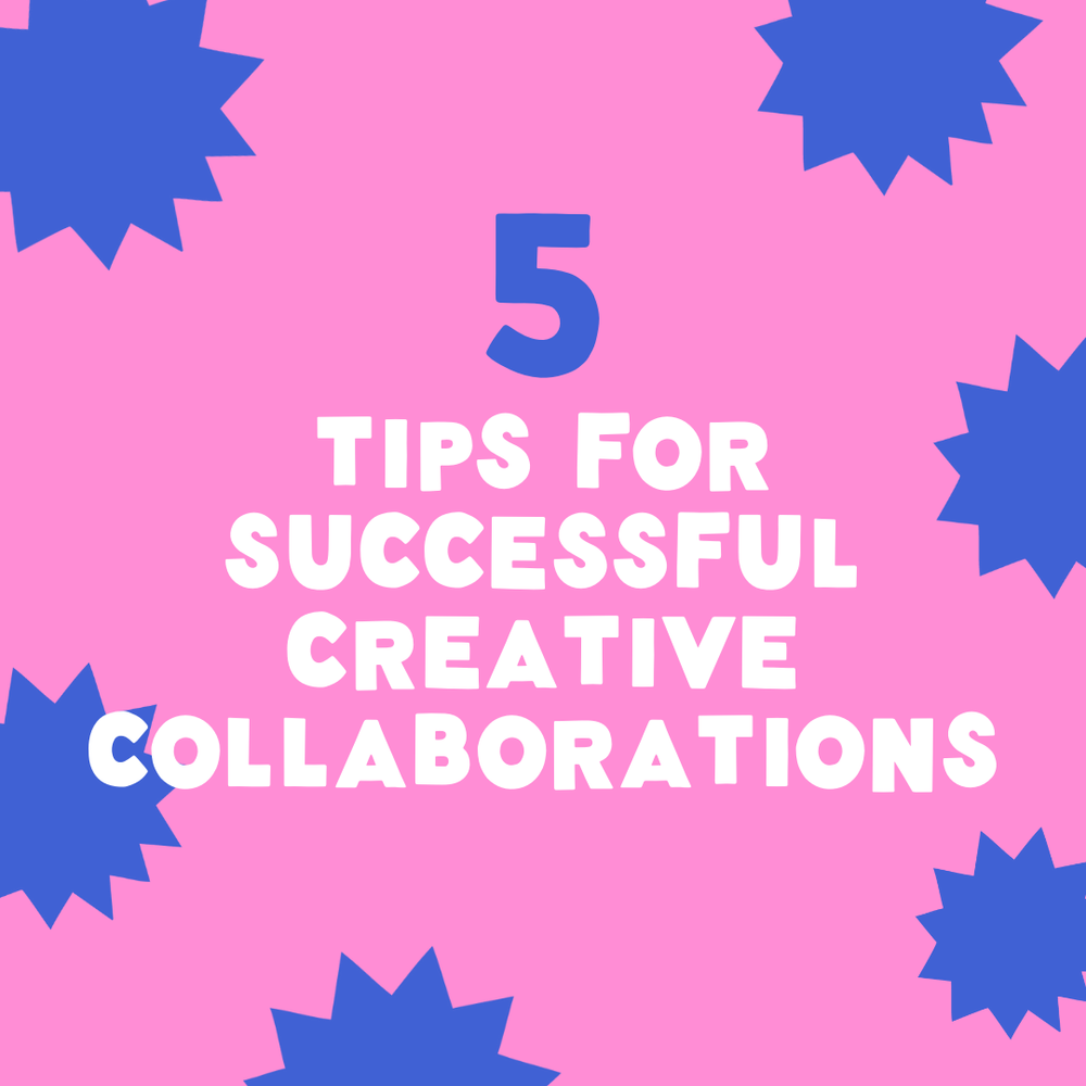 5 Tips For Creative Collaborations
