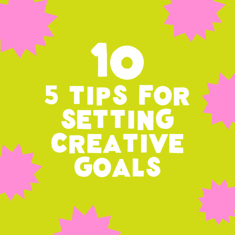 5 Tips For Setting Creative Goals